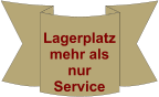 Lagerplatz mehr als nur  Service